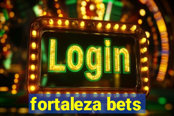 fortaleza bets