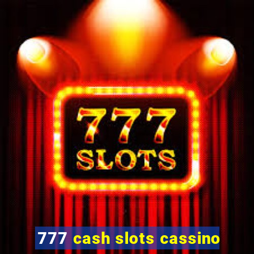 777 cash slots cassino