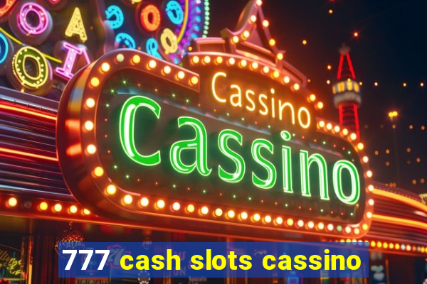 777 cash slots cassino