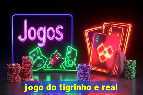 jogo do tigrinho e real