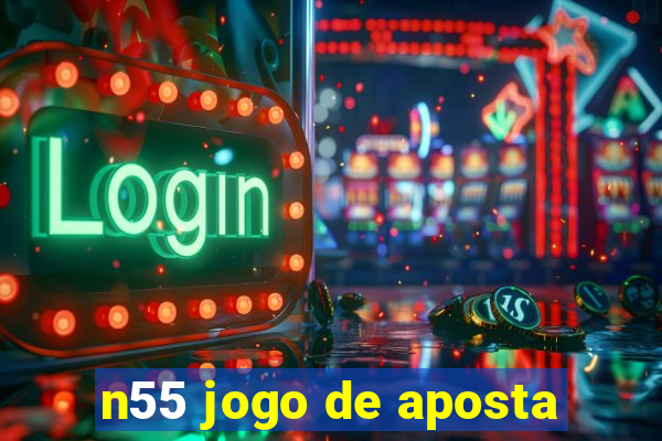 n55 jogo de aposta