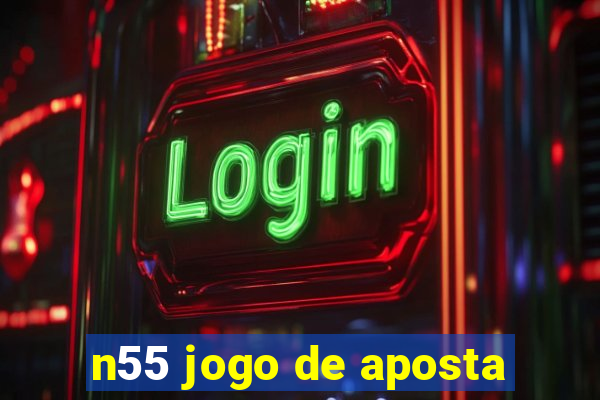 n55 jogo de aposta