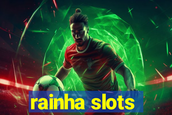 rainha slots