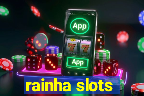 rainha slots