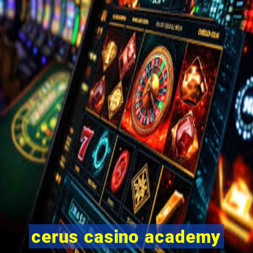 cerus casino academy