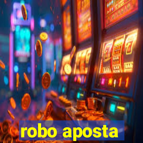 robo aposta