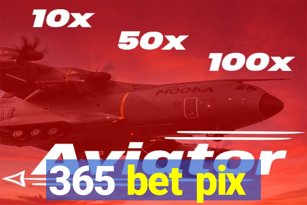 365 bet pix