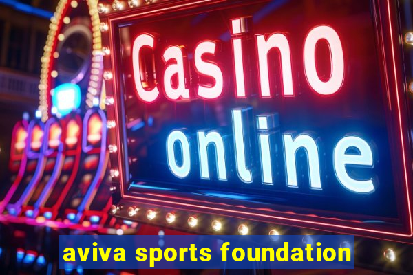 aviva sports foundation