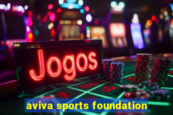 aviva sports foundation