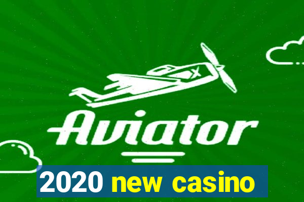 2020 new casino