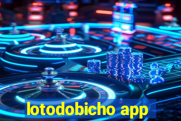 lotodobicho app