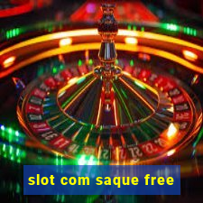 slot com saque free