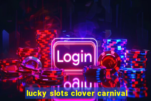 lucky slots clover carnival