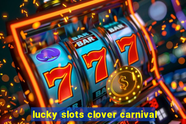 lucky slots clover carnival