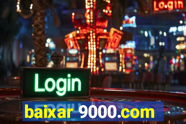 baixar 9000.com