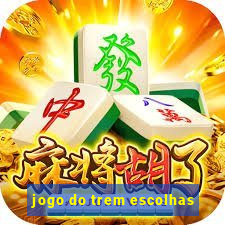 jogo do trem escolhas