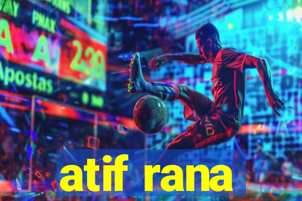 atif rana