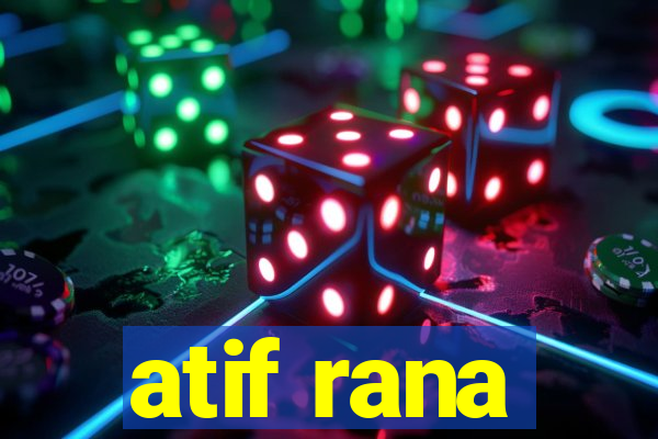 atif rana