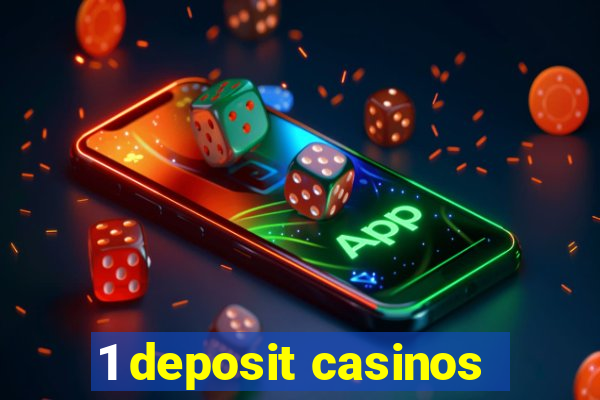 1 deposit casinos