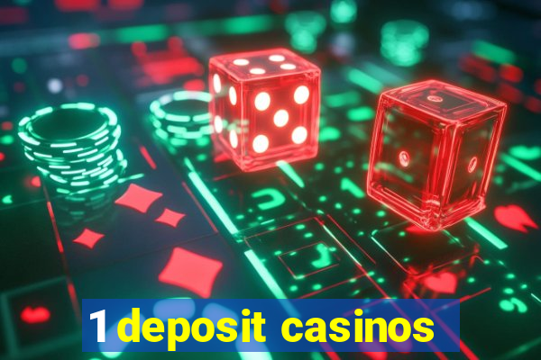 1 deposit casinos