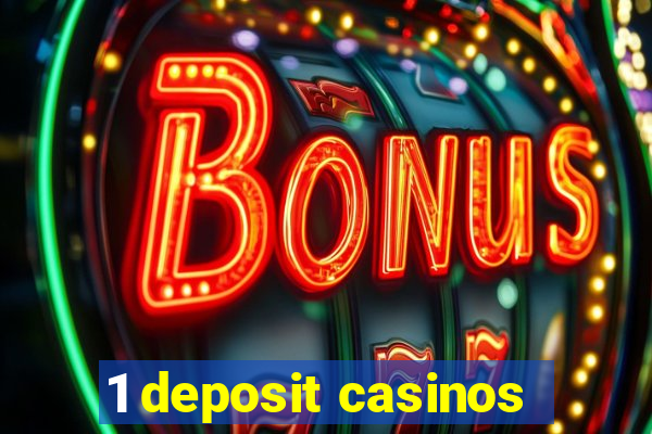 1 deposit casinos