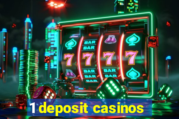 1 deposit casinos