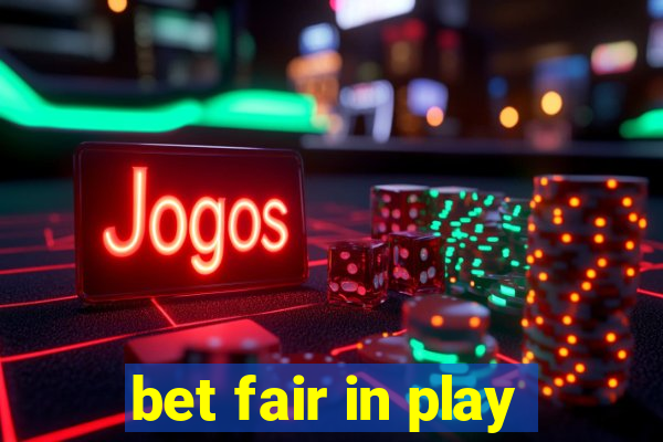 bet fair in play