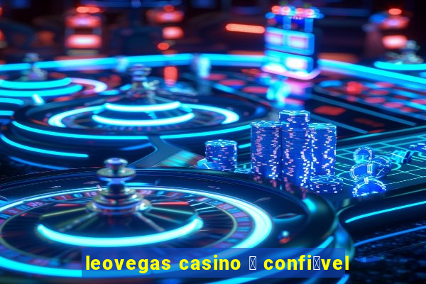 leovegas casino 茅 confi谩vel