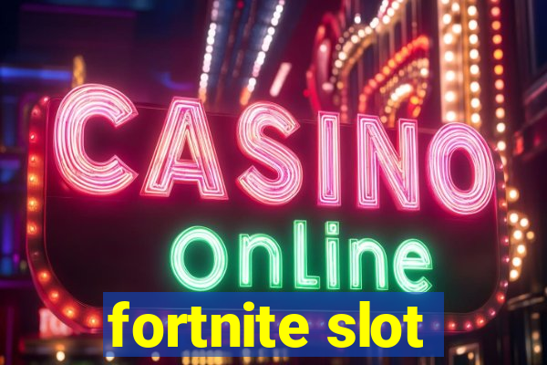 fortnite slot