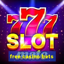 free casino bets