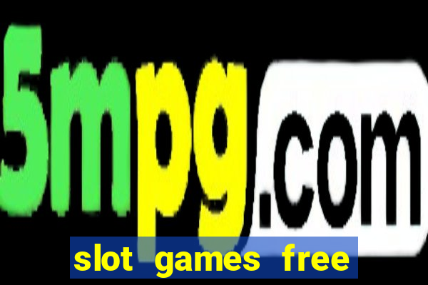 slot games free with bonus