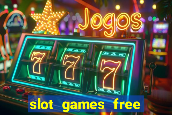 slot games free with bonus