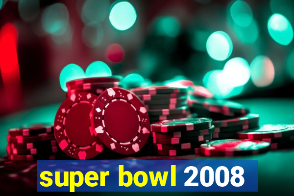 super bowl 2008