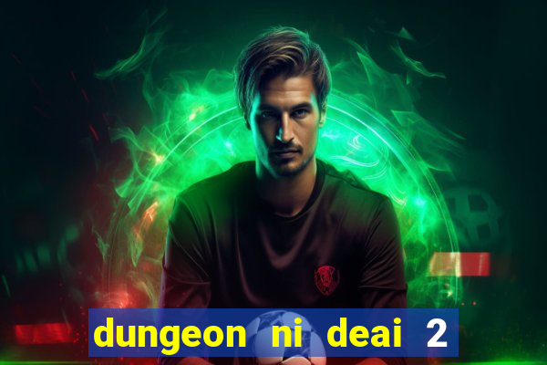 dungeon ni deai 2 temporada dublado