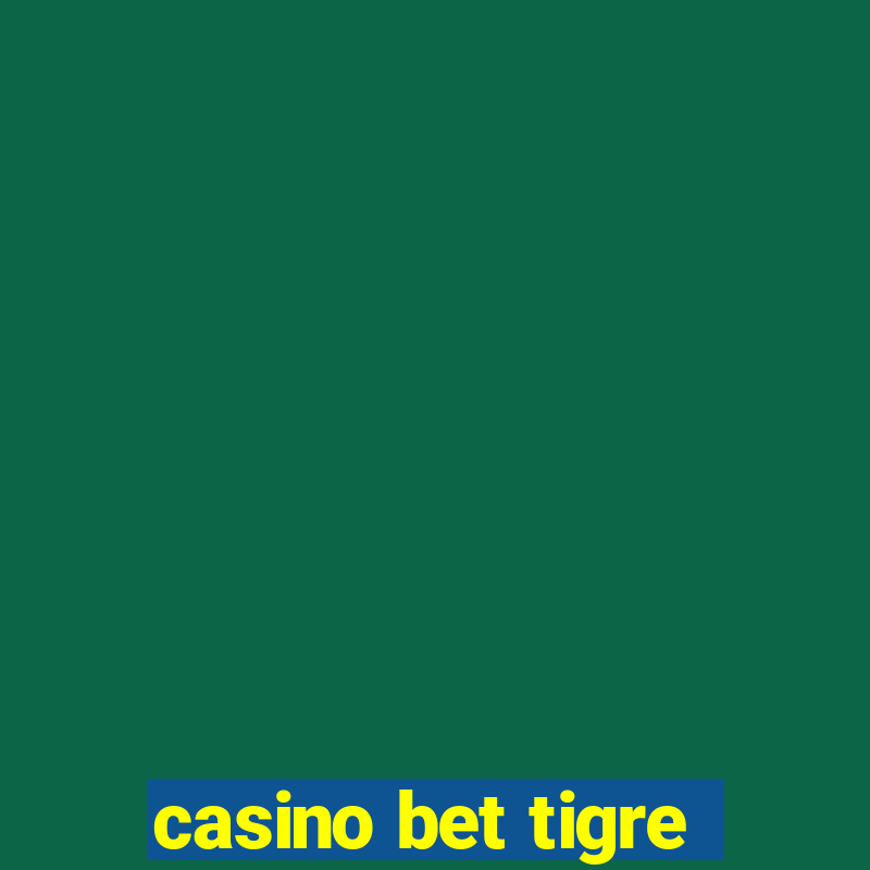 casino bet tigre