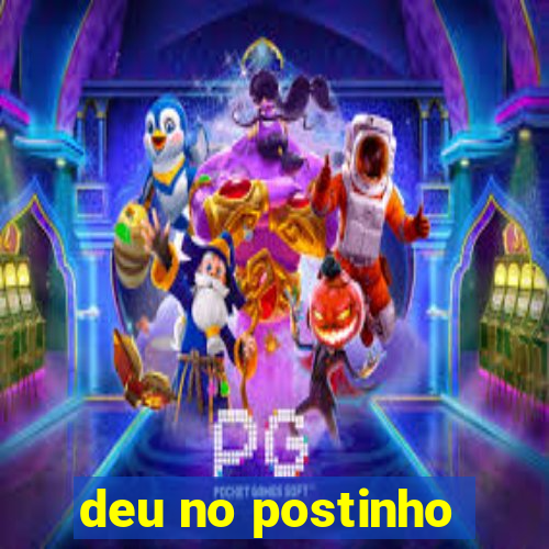 deu no postinho