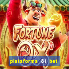 plataforma 81 bet 茅 confi谩vel