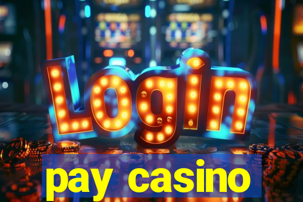 pay casino