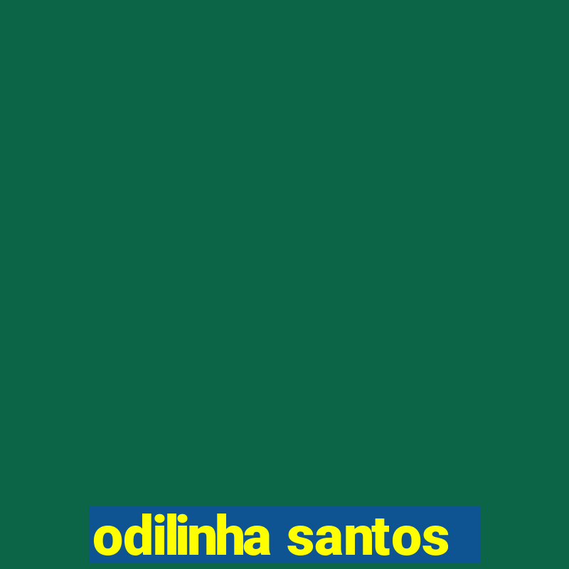 odilinha santos