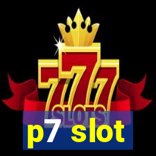 p7 slot