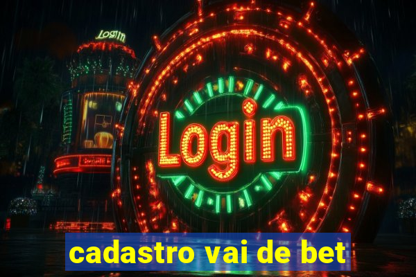 cadastro vai de bet