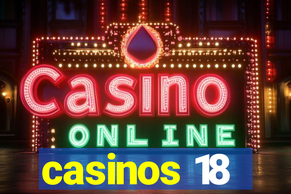 casinos 18