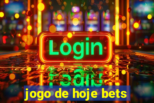 jogo de hoje bets