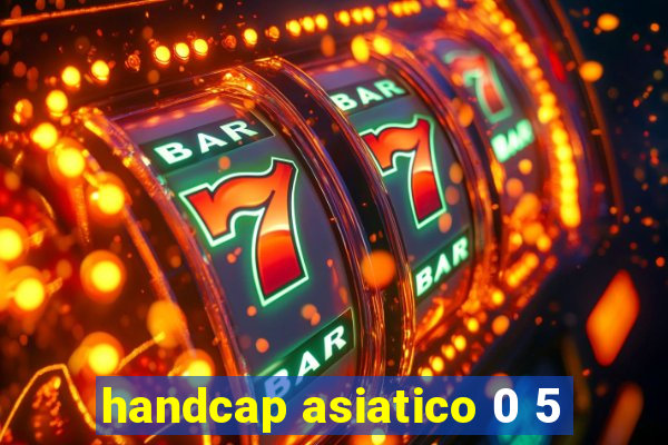 handcap asiatico 0 5