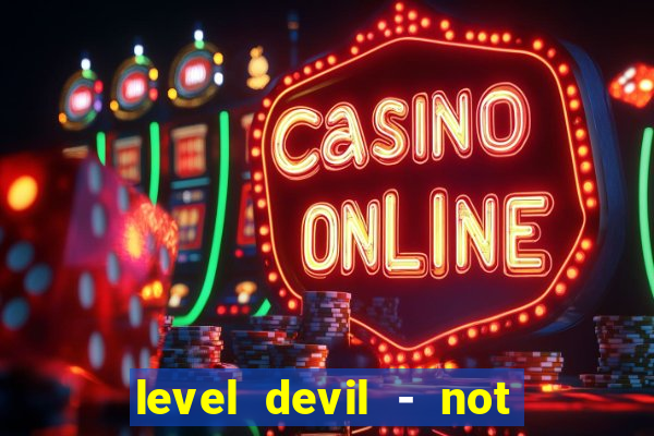 level devil - not a troll game