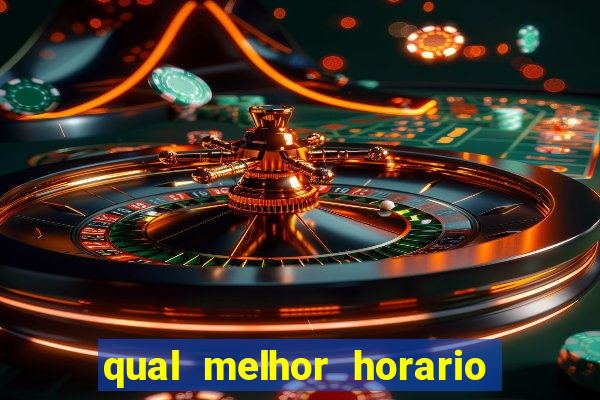 qual melhor horario para jogar no fortune tiger