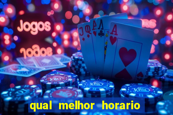 qual melhor horario para jogar no fortune tiger