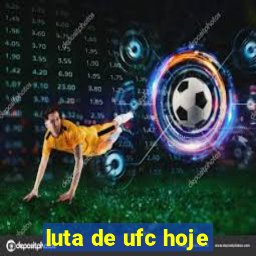 luta de ufc hoje