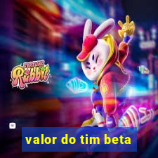 valor do tim beta