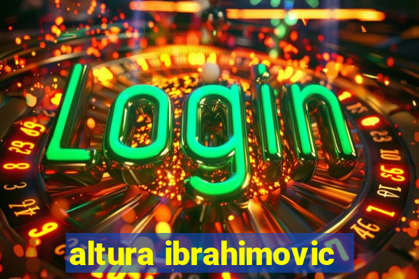 altura ibrahimovic